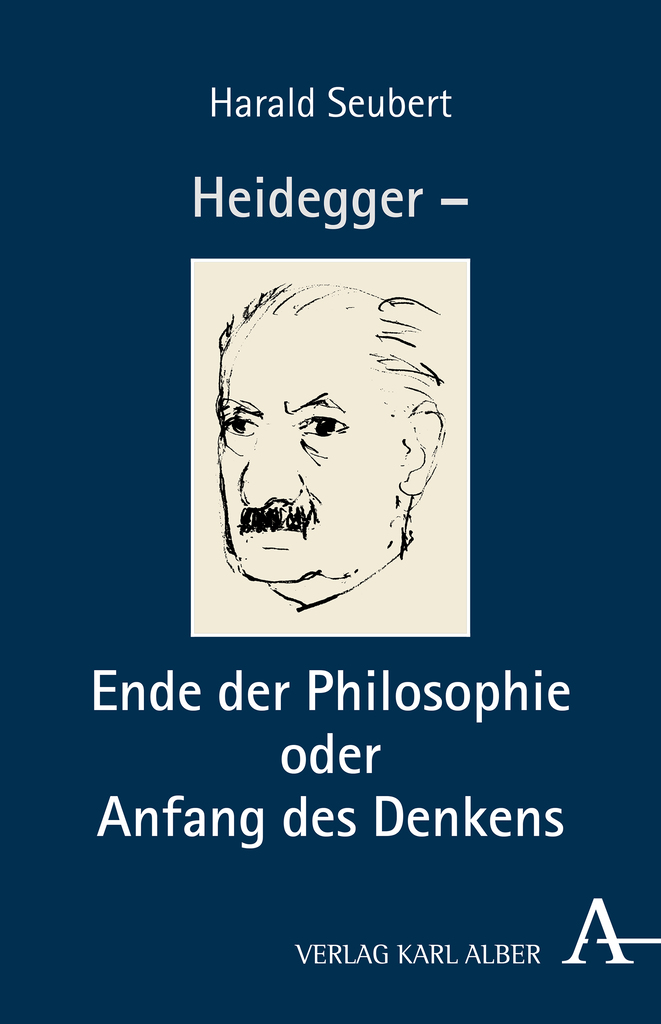 Heidegger – Ende der Philosophie oder Anfang des Denkens Harald Seubert STH Basel